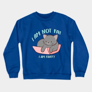 I am not fat Kawaii Kitty Cat Crewneck Sweatshirt